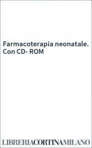 Farmacoterapia neonatale. Con CD-ROM