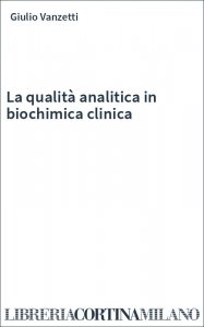 La qualità analitica in biochimica clinica