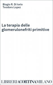 La terapia delle glomerulonefriti primitive