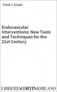 Endovascular Interventions: New Tools and Techniques for the 21st Century
