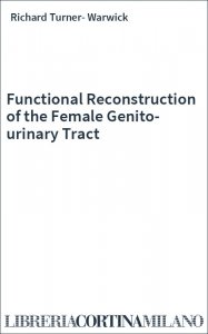 Functional Reconstruction of the Female Genito-urinary Tract