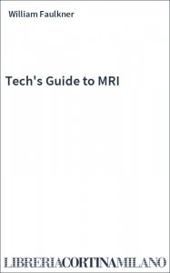Tech's Guide to MRI