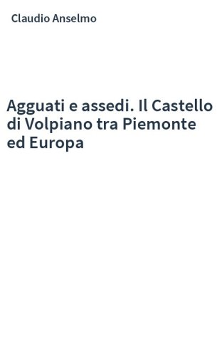 Agguati e assedi. Il Castello di Volpiano tra Piemonte ed Europa