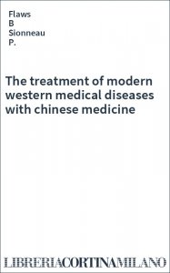 The treatment of modern western medical diseases with chinese medicine