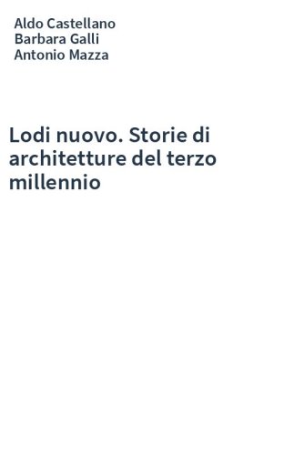 Lodi nuovo. Storie di architetture del terzo millennio
