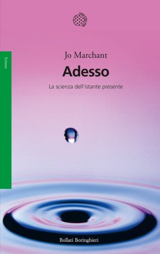 Adesso. La scienza dell'istante presente