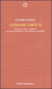 Azzerare i rifiuti. Vecchie e nuove soluzioni per una produzione e un consumo sostenibili
