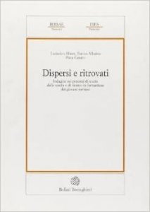Dispersi e ritrovati. Indagine sui percorsi di uscita dalla scuola e di rientro in formazione dei giovani torinesi