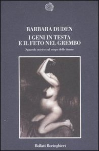 I geni in testa e il feto in grembo. Sguardo storico sul corpo delle donne