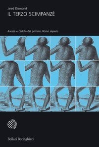 Il terzo scimpanzé. Ascesa e caduta del primate Homo sapiens