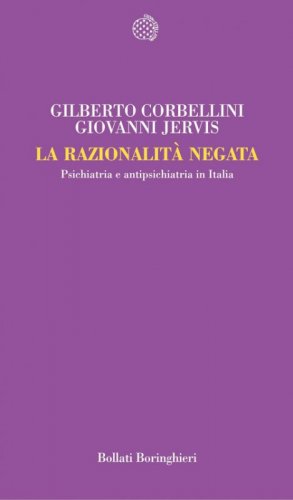 La razionalità negata. Psichiatria e antipsichiatria in Italia