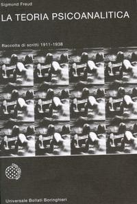 La teoria psicoanalitica. Raccolta di scritti 1911-1938