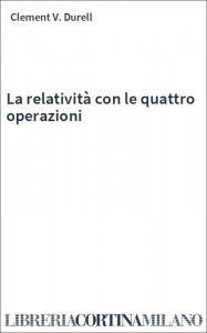 La relatività con le quattro operazioni