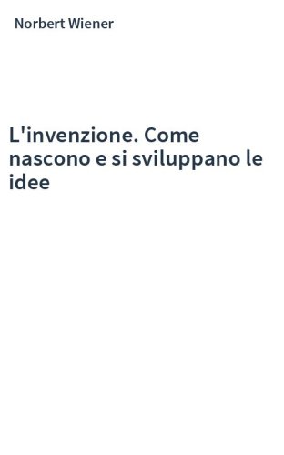 L'invenzione. Come nascono e si sviluppano le idee