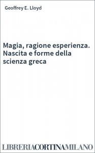 Magia, ragione esperienza. Nascita e forme della scienza greca