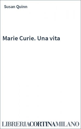Marie Curie. Una vita