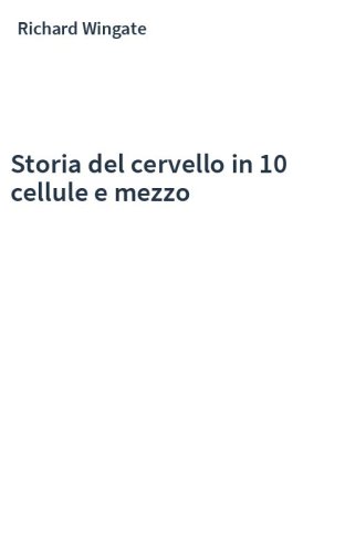 Storia del cervello in 10 cellule e mezzo