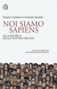 Noi siamo Sapiens. Alla ricerca delle nostre origini