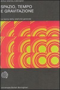 Spazio, tempo e gravitazione. La teoria della relatività generale