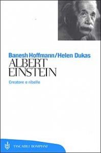 Albert Einstein. Creatore e ribelle