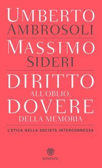 Diritto all'oblio, dovere della memoria. L'etica nella società interconnessa