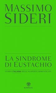 La sindrome di Eustachio. Storia italiana delle scoperte dimenticate