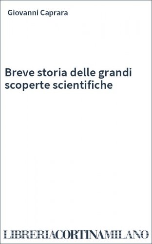Breve storia delle grandi scoperte scientifiche