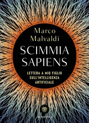 Scimmia sapiens. Lettera a un adolescente sull'intelligenza artificiale