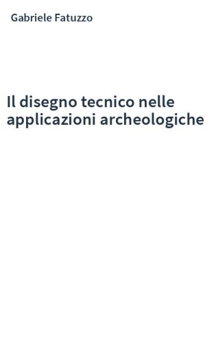 Il disegno tecnico nelle applicazioni archeologiche