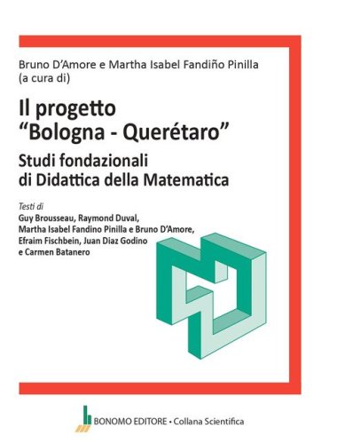 Il progetto «Bologna-Queretaro». Studi fondazionali di didattica della matematica