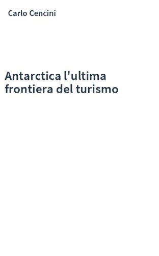 Antarctica l'ultima frontiera del turismo