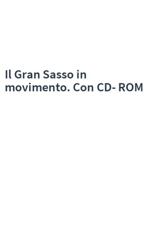 Il Gran Sasso in movimento. Con CD-ROM