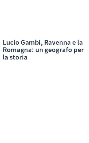Lucio Gambi, Ravenna e la Romagna: un geografo per la storia