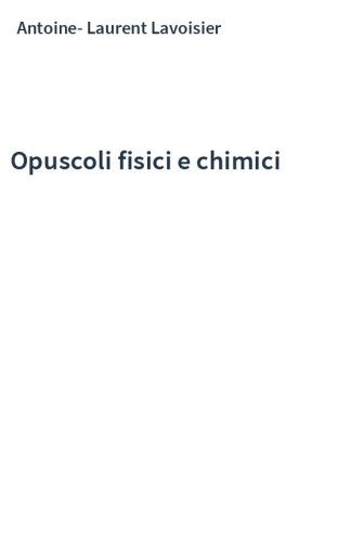 Opuscoli fisici e chimici