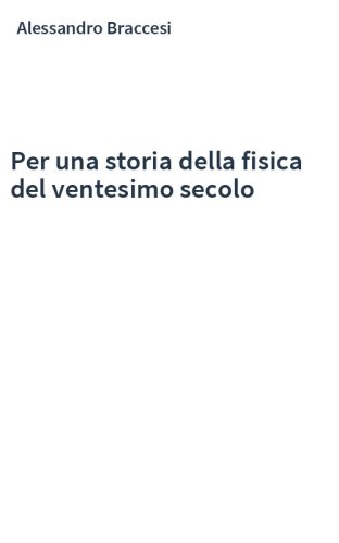 Per una storia della fisica del ventesimo secolo