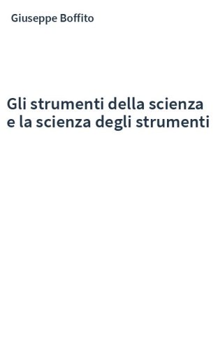 Gli strumenti della scienza e la scienza degli strumenti