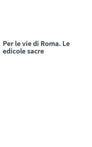 Per le vie di Roma. Le edicole sacre