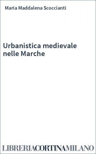 Urbanistica medievale nelle Marche