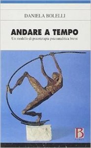 Andare a tempo. Un modello di psicoterapia psicoanalitica breve