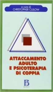 Attaccamento adulto e psicoterapia di coppia. La «base sicura» nella pratica clinica e nella ricerca