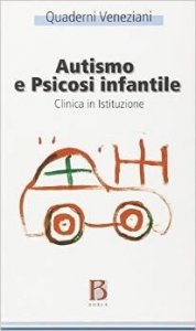 Autismo e psicosi infantile. Clinica in istituzione