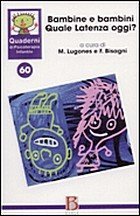 Bambine e bambini. Quale latenza oggi?