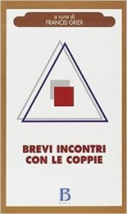Brevi incontri con le coppie. Alcune prospettive psicoanalitiche sulla coppia genitoriale e i figli
