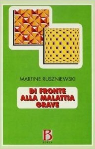Di fronte alla malattia grave. Pazienti, famiglie, operatori sanitari