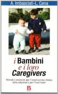I bambini e i loro caregivers. Metodi e strumenti per l'osservazione clinica della relazione e per l'intervento