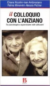 Il colloquio con l'anziano. Tra psicoterapia e supervisione nelle istituzioni
