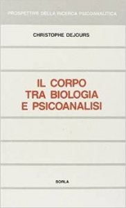 Il corpo tra biologia e psicoanalisi. Saggio di interpretazione comparata