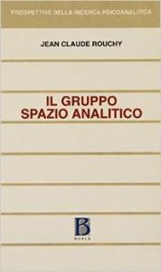 Il gruppo, spazio analitico. Clinica e teoria