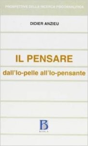Il pensare. Dall'io-pelle all'io-pensante