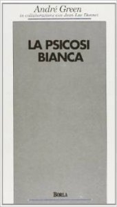 La psicosi bianca. Psicoanalisi di un colloquio